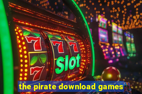 the pirate download games